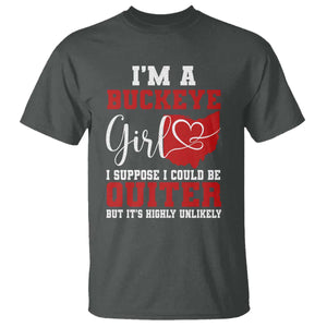 I Am A Buckeye Girl I Suppose I Could Be Quieter T Shirt Ohio State TS11 Dark Heather Print Your Wear