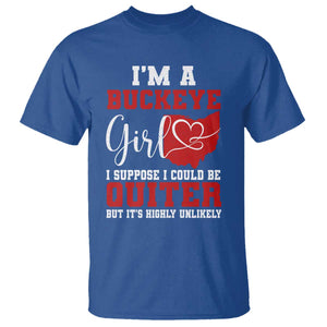 I Am A Buckeye Girl I Suppose I Could Be Quieter T Shirt Ohio State TS11 Royal Blue Print Your Wear