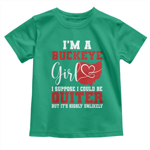 I Am A Buckeye Girl I Suppose I Could Be Quieter Toddler T Shirt Ohio State TS11 Irish Green Print Your Wear