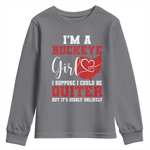 I Am A Buckeye Girl I Suppose I Could Be Quieter Youth Sweatshirt Ohio State TS11 Charcoal Print Your Wear
