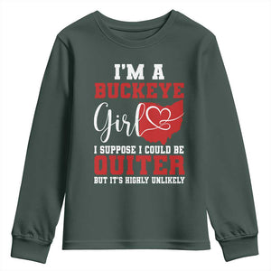 I Am A Buckeye Girl I Suppose I Could Be Quieter Youth Sweatshirt Ohio State TS11 Dark Forest Green Print Your Wear