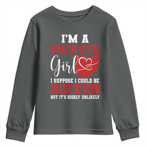 I Am A Buckeye Girl I Suppose I Could Be Quieter Youth Sweatshirt Ohio State TS11 Dark Heather Print Your Wear