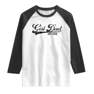 Girl Dad Est 2026 Raglan Shirt Dad Of Girl 2026 Baby Announcement TS11 White Black Print Your Wear