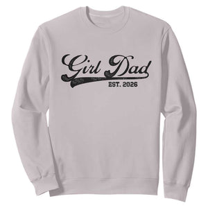 Girl Dad Est 2026 Sweatshirt Dad Of Girl 2026 Baby Announcement TS11 Ice Gray Print Your Wear