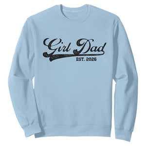 Girl Dad Est 2026 Sweatshirt Dad Of Girl 2026 Baby Announcement TS11 Light Blue Print Your Wear