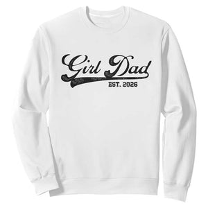 Girl Dad Est 2026 Sweatshirt Dad Of Girl 2026 Baby Announcement TS11 White Print Your Wear