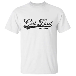 Girl Dad Est 2026 T Shirt Dad Of Girl 2026 Baby Announcement TS11 White Print Your Wear
