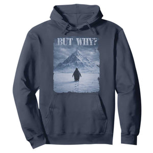 Nihilist Penguin But Why Hoodie Snow Mountains Motivational Penguin Meme TS11 Navy Print Your Wear