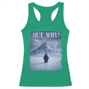 Nihilist Penguin But Why Racerback Tank Top Snow Mountains Motivational Penguin Meme TS11 Irish Green Print Your Wear