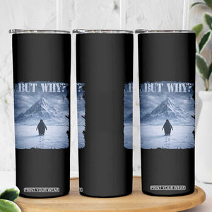 Nihilist Penguin But Why Skinny Tumbler Snow Mountains Motivational Penguin Meme TS11 Print Your Wear
