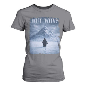 Nihilist Penguin But Why T Shirt For Women Snow Mountains Motivational Penguin Meme TS11 Charcoal Print Your Wear