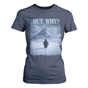 Nihilist Penguin But Why T Shirt For Women Snow Mountains Motivational Penguin Meme TS11 Navy Print Your Wear