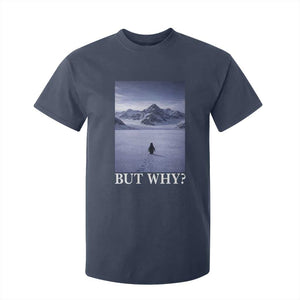 Nihilist Penguin But Why T Shirt For Kid Lone Penguin Walking Toward Mountain Meme TS11 Navy Print Your Wear