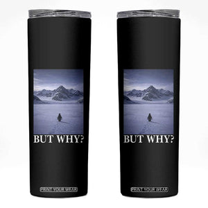 Nihilist Penguin But Why Skinny Tumbler Lone Penguin Walking Toward Mountain Meme TS11 Black Print Your Wear