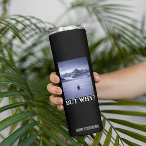 Nihilist Penguin But Why Skinny Tumbler Lone Penguin Walking Toward Mountain Meme TS11 Print Your Wear