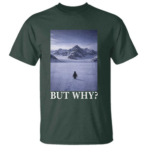 Nihilist Penguin But Why T Shirt Lone Penguin Walking Toward Mountain Meme TS11 Dark Forest Green Print Your Wear