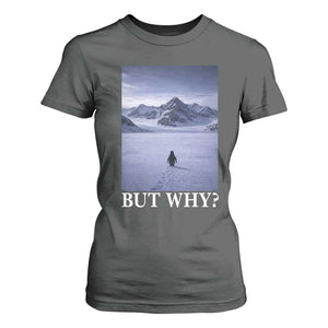 Nihilist Penguin But Why T Shirt For Women Lone Penguin Walking Toward Mountain Meme TS11 Dark Heather Print Your Wear