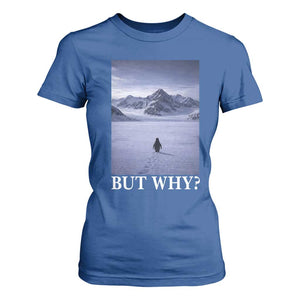 Nihilist Penguin But Why T Shirt For Women Lone Penguin Walking Toward Mountain Meme TS11 Royal Blue Print Your Wear