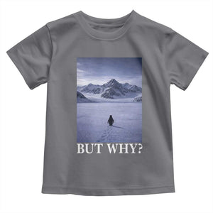 Nihilist Penguin But Why Toddler T Shirt Lone Penguin Walking Toward Mountain Meme TS11 Charcoal Print Your Wear