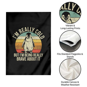 I Am Really Cold But I'm Being Really Brave About It Garden Flag Funny Penguin TS11 Print Your Wear