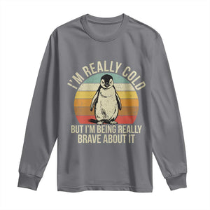 I Am Really Cold But I'm Being Really Brave About It Long Sleeve Shirt Funny Penguin TS11 Charcoal Print Your Wear