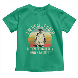 I Am Really Cold But I'm Being Really Brave About It Toddler T Shirt Funny Penguin TS11 Irish Green Print Your Wear