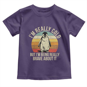 I Am Really Cold But I'm Being Really Brave About It Toddler T Shirt Funny Penguin TS11 Purple Print Your Wear