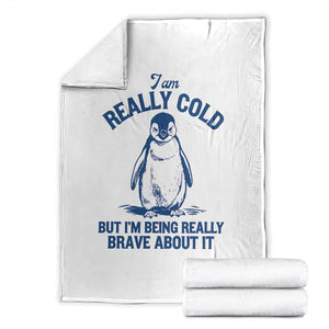 I Am Really Cold But I'm Being Really Brave About It Penguin Throw Blanket TS11 White Print Your Wear