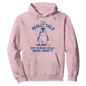 I Am Really Cold But I'm Being Really Brave About It Penguin Hoodie TS11 Light Pink Print Your Wear