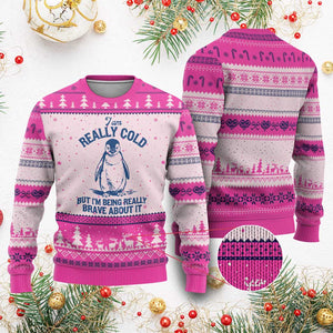 I Am Really Cold But I'm Being Really Brave About It Penguin Ugly Christmas Sweater TS11 Hot Pink Print Your Wear
