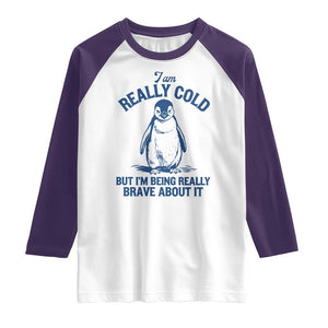 I Am Really Cold But I'm Being Really Brave About It Penguin Raglan Shirt TS11 White Purple Print Your Wear