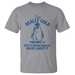 I Am Really Cold But I'm Being Really Brave About It Penguin T Shirt - Funny Winter Humor Tee TS11 Sport Gray Print Your Wear