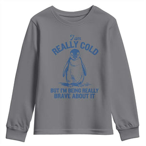 I Am Really Cold But I'm Being Really Brave About It Penguin Youth Sweatshirt TS11 Charcoal Print Your Wear