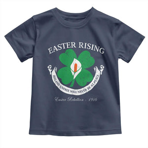 Easter Rising Toddler T Shirt Ireland Unfree Will Never Be At Peace 1916 Irish Rebellions TS11 Navy Print Your Wear