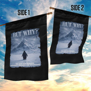 We Saw Him Heading Straight Towards The Mountain But Why Nihilist Penguin Garden Flag TS11 Print Your Wear