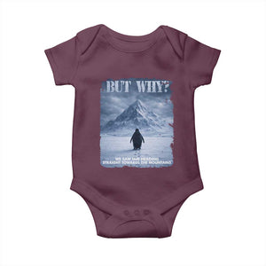 We Saw Him Heading Straight Towards The Mountain But Why Nihilist Penguin Baby Onesie TS11 Maroon Print Your Wear