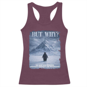 We Saw Him Heading Straight Towards The Mountain But Why Nihilist Penguin Racerback Tank Top TS11 Maroon Print Your Wear