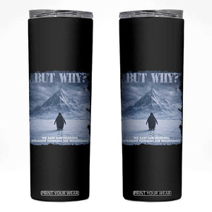 We Saw Him Heading Straight Towards The Mountain But Why Nihilist Penguin Skinny Tumbler TS11 Black Print Your Wear