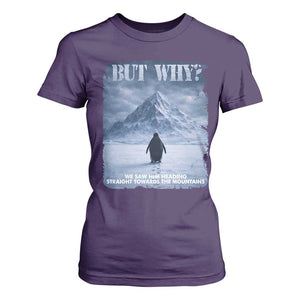 We Saw Him Heading Straight Towards The Mountain But Why Nihilist Penguin T Shirt For Women TS11 Purple Print Your Wear