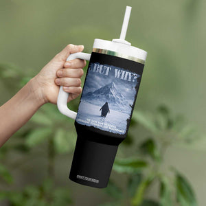 We Saw Him Heading Straight Towards The Mountain But Why Nihilist Penguin Tumbler With Handle TS11 Print Your Wear