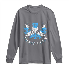 Funny Scottish Thistle I Am Not A Weed Long Sleeve Shirt Scotland Flag TS11 Charcoal Print Your Wear