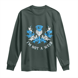 Funny Scottish Thistle I Am Not A Weed Long Sleeve Shirt Scotland Flag TS11 Dark Forest Green Print Your Wear