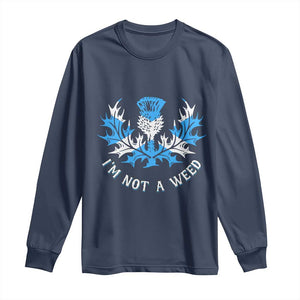 Funny Scottish Thistle I Am Not A Weed Long Sleeve Shirt Scotland Flag TS11 Navy Print Your Wear