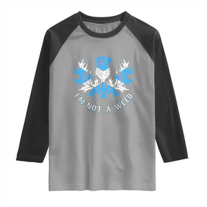 Funny Scottish Thistle I Am Not A Weed Raglan Shirt Scotland Flag TS11 Sport Gray Black Print Your Wear