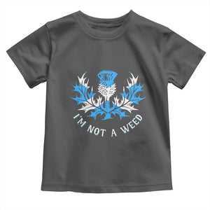 Funny Scottish Thistle I Am Not A Weed Toddler T Shirt Scotland Flag TS11 Dark Heather Print Your Wear