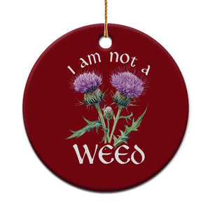 Funny Scottish Thistle I Am Not A Weed Ceramic Ornament TS11 1pc Red Print Your Wear