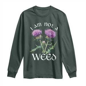 Funny Scottish Thistle I Am Not A Weed Long Sleeve Shirt TS11 Dark Forest Green Print Your Wear
