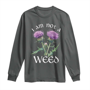Funny Scottish Thistle I Am Not A Weed Long Sleeve Shirt TS11 Dark Heather Print Your Wear