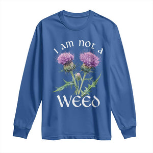 Funny Scottish Thistle I Am Not A Weed Long Sleeve Shirt TS11 Royal Blue Print Your Wear
