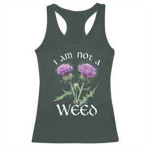 Funny Scottish Thistle I Am Not A Weed Racerback Tank Top TS11 Dark Forest Green Print Your Wear